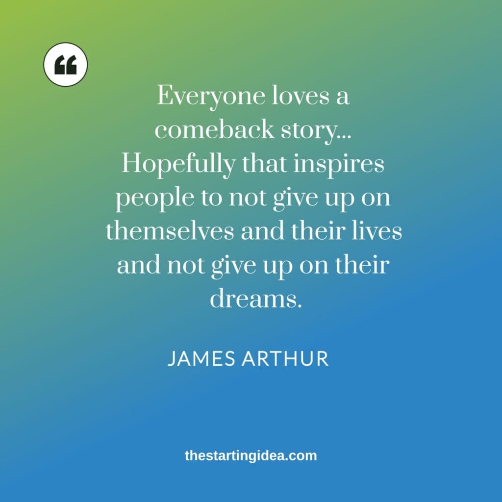 Comeback quote from James Arthur Comeback quote from James Arthur in image format