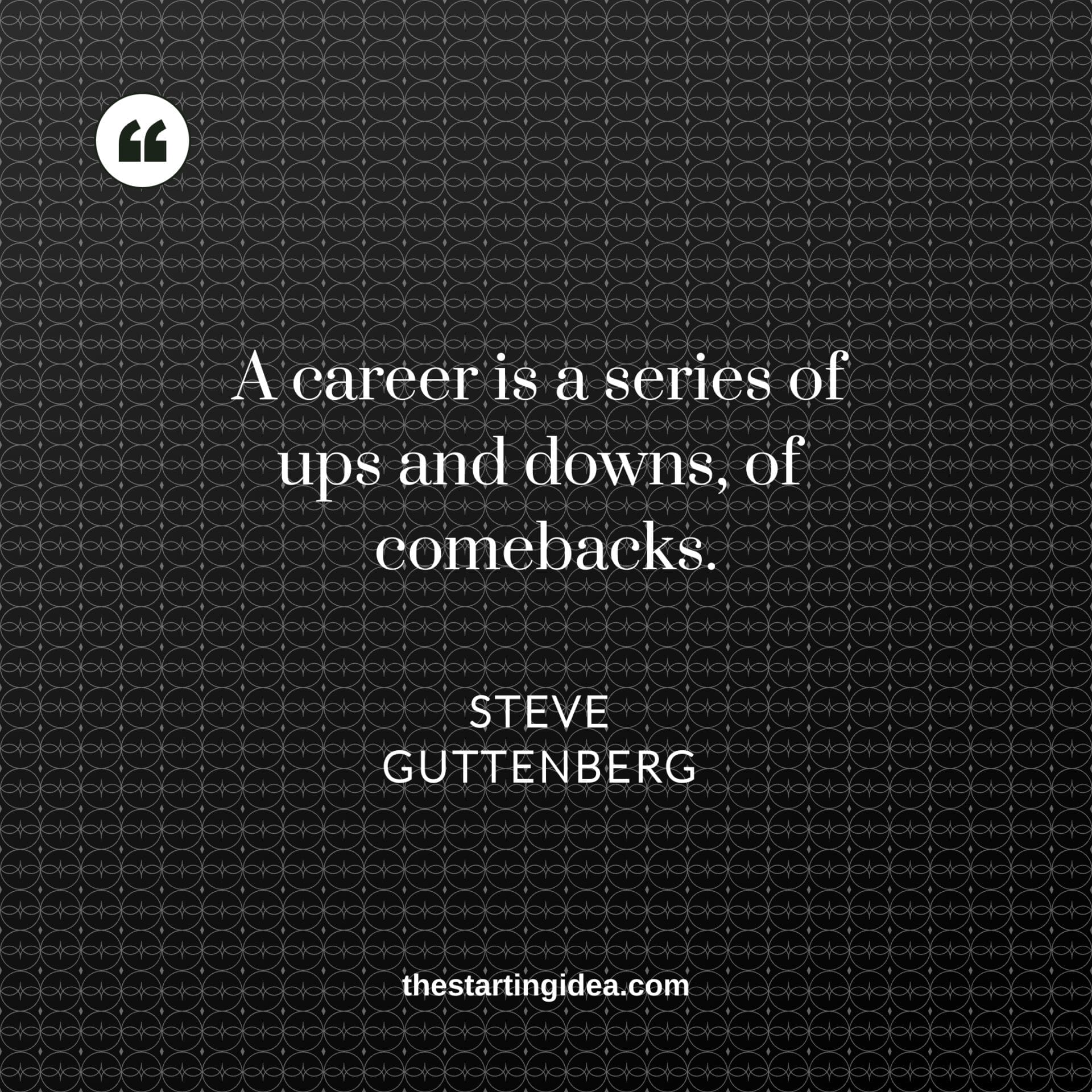 Comeback quote from Steve Gutenberg Comeback quote from Steve Gutenberg in image format