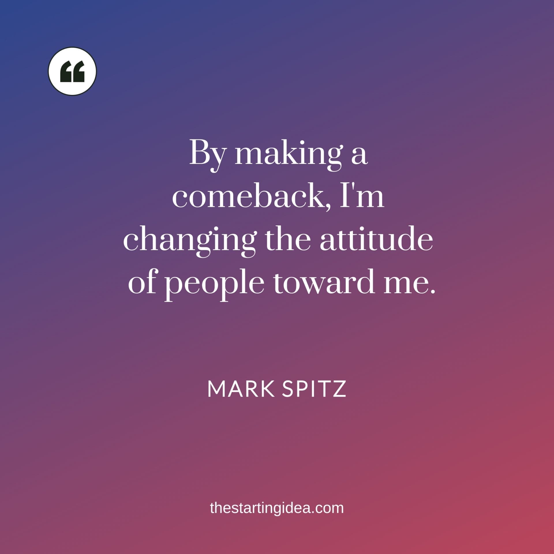 Comeback quote from Mark Spitz Comeback quote from Mark Spitz in image format